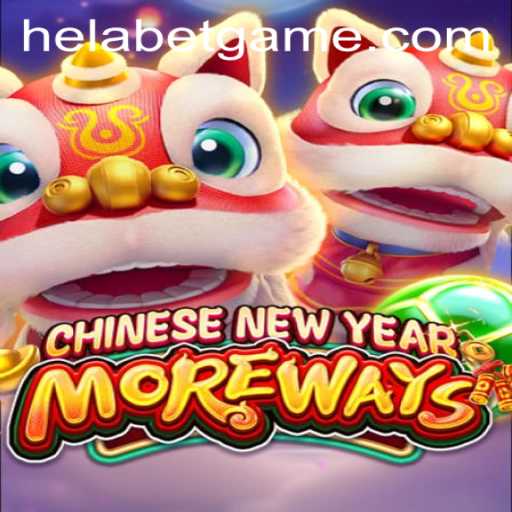 Experience the Excitement of CHINESENEWYEARMOREWAYS with Helabet