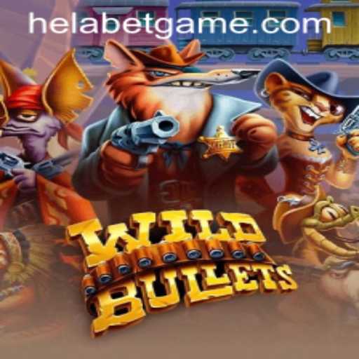 Dive into the Exciting World of WildBullets on Helabet